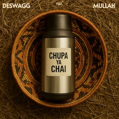 Chupa Ya Chai (feat. Mullah)