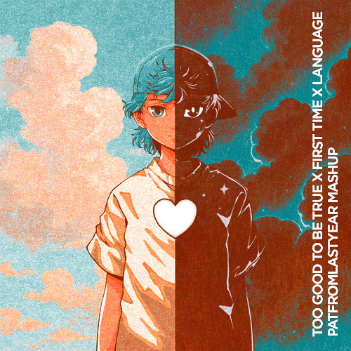 Too Good To Be True x First Time x Language Final [PatFromLastYear Mashup]