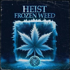 HEIST - FROZEN WEED - JUNGLE MANIA