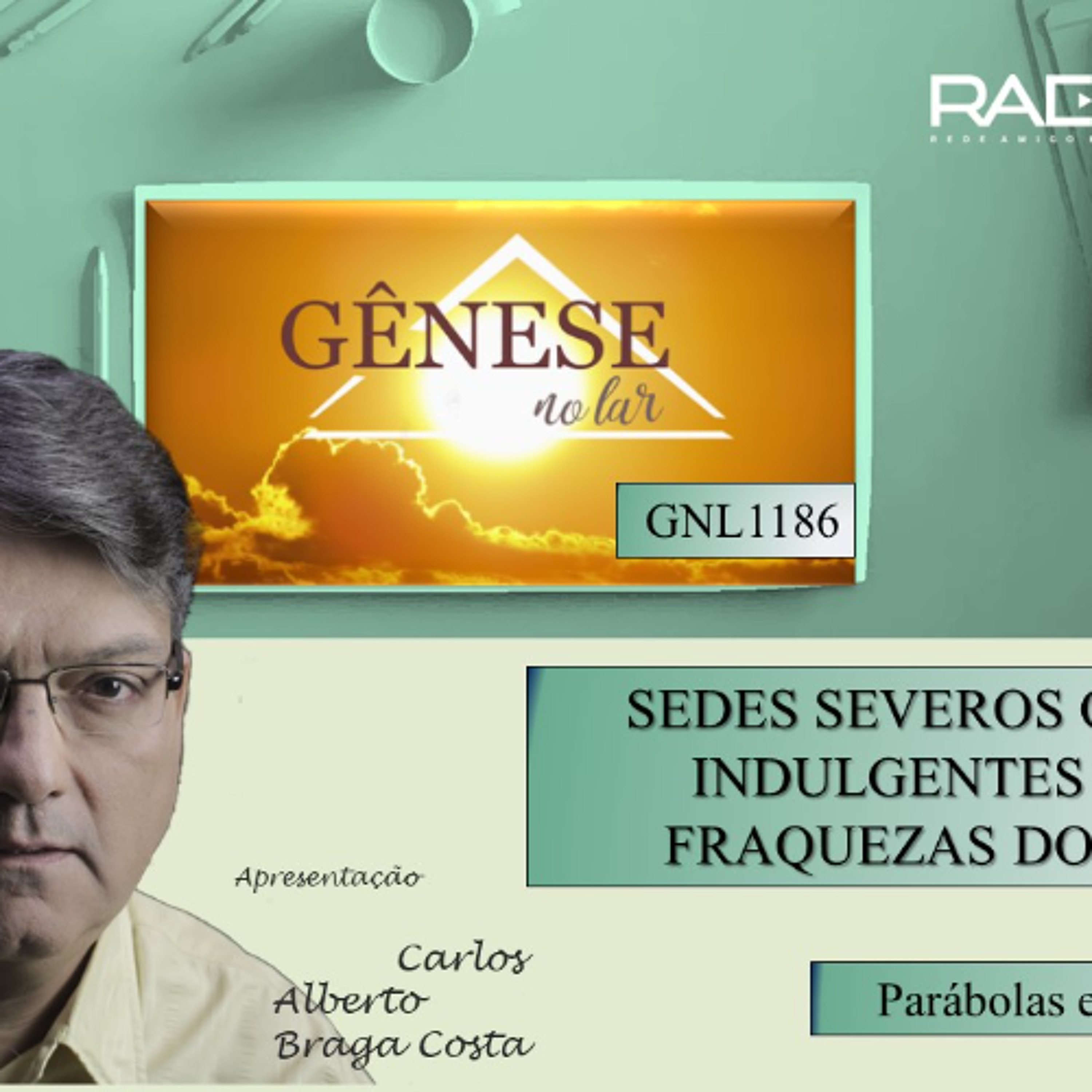 SEDES SEVEROS CONVOSCO, INDULGENTES PARA AS FRAQUEZAS DOS OUTROS - GNL #1186 episode artwork