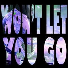 Won't Let You Go ft. Chi-Chi (yomoha remix)