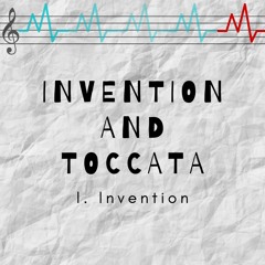 Invention and Toccata - I. Invention