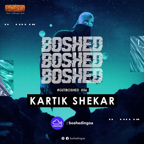 #GETBOSHED 056 - Kartik Shekar Guest Mix