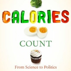 Why Calories Count: From Science to Politics (California Studies in Food and Culture Book 33) (Eng