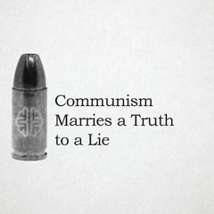 Communism Marries a Truth to a Lie