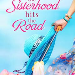 [Get] PDF 📕 The Sisterhood Hits the Road: Tybee Sisters Saga Book 1 by  Laura  Brigh