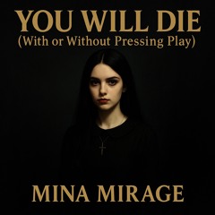 YOU WILL DIE (With or Without Pressing Play) - Mina