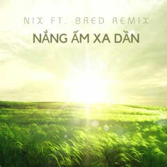 Son Tung MTP - Nang Am Xa Dan (Nix Ft. Bred Remix) [VER. HOUSE]
