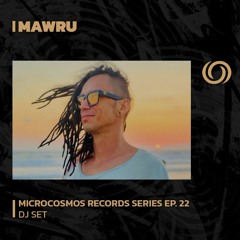 MAWRU | Microcosmos Records Series Ep. 22 | 01/09/2023
