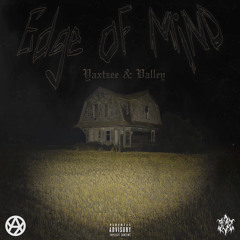 EDGE OF MiND w/ Valley {PROD. TRiPLESiXDELETE}