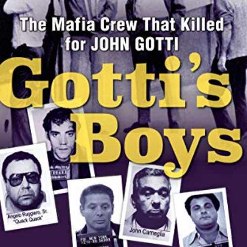 [Access] KINDLE 💘 Gotti's Boys: The Mafia Crew That Killed for John Gotti by  Anthon