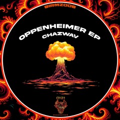 Chazwav - Oppenheimer [Premiere]