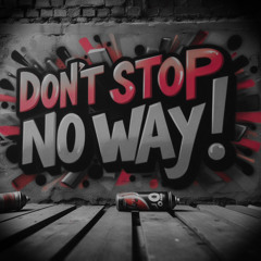Don’t Stop No Way