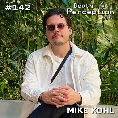 Depth Mike Mike Kohl - Depth Perception Sessions 142 2026-05-08