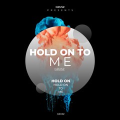 HOLD ONTO ME (FREE DL)