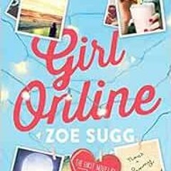 [DOWNLOAD] EBOOK 📦 Girl Online: The First Novel by Zoella (1) (Girl Online Book) by