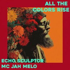 Echo Sculptor - All the Colors Rise