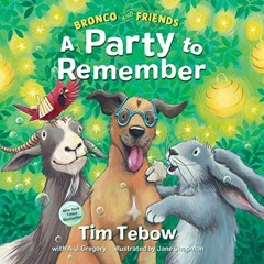 Get KINDLE PDF EBOOK EPUB Bronco and Friends: A Party to Remember by  Tim Tebow &  Jane Chapman