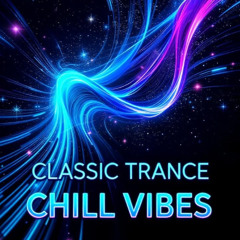 Classic Trance Chill Vibes Part 2