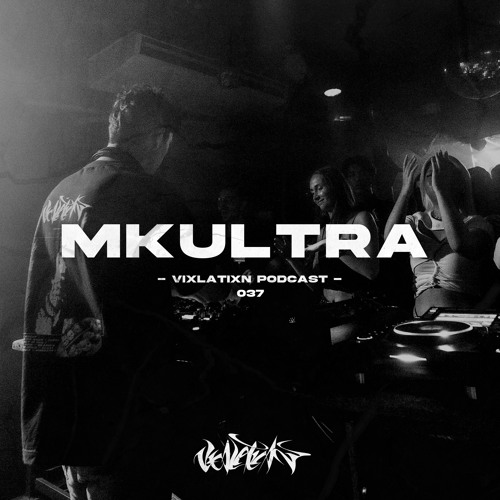 VIXLATIXN PODCAST 037 - MKULTRA
