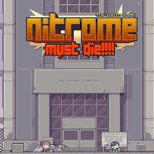 Nitrome Must Die - Dave Cowen
