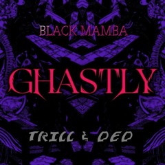 Ghastly - Black Mamba (Trill & Ded Remix)