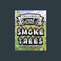 $$EBOOK 📚 Keep Calm and Smoke Trees | Funny Stoner Quotes Coloring Book | 420 Friendly Pothead Ima