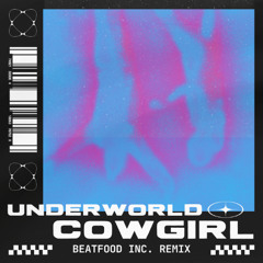 Underworld - Cowgirl ☕️ [BEATFOOD INC. Remix]