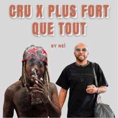 CRU X PLUS FORT QUE TOUT REMIX - Neï