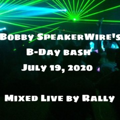 Bobby Speakerwire Birthday Bash 7-19-20