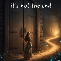 it's not the end