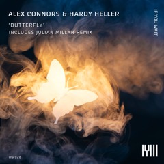 Alex Connors & Hardy Heller - Butterfly (Original Mix) - If You Wait Rec.