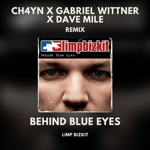 Stream Limp Bizkit Behind Blue Eyes - (CH4YN X Gabriel Wittner X Dave Mile  Remix) by Gabriel Wittner | Listen online for free on SoundCloud