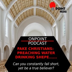 EP 1 Sunday Service: Fake Christians - OnPointPodcast