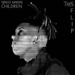 Tokio Myers - Children //  [TriS FLIP]