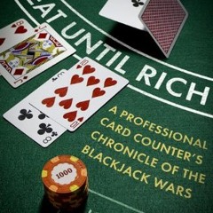 ACCESS [EPUB KINDLE PDF EBOOK] Repeat Until Rich: A Professional Card Counter's Chron