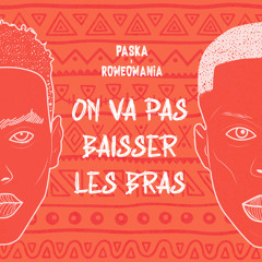 On va pas baisser les bras (feat. Romeomania)
