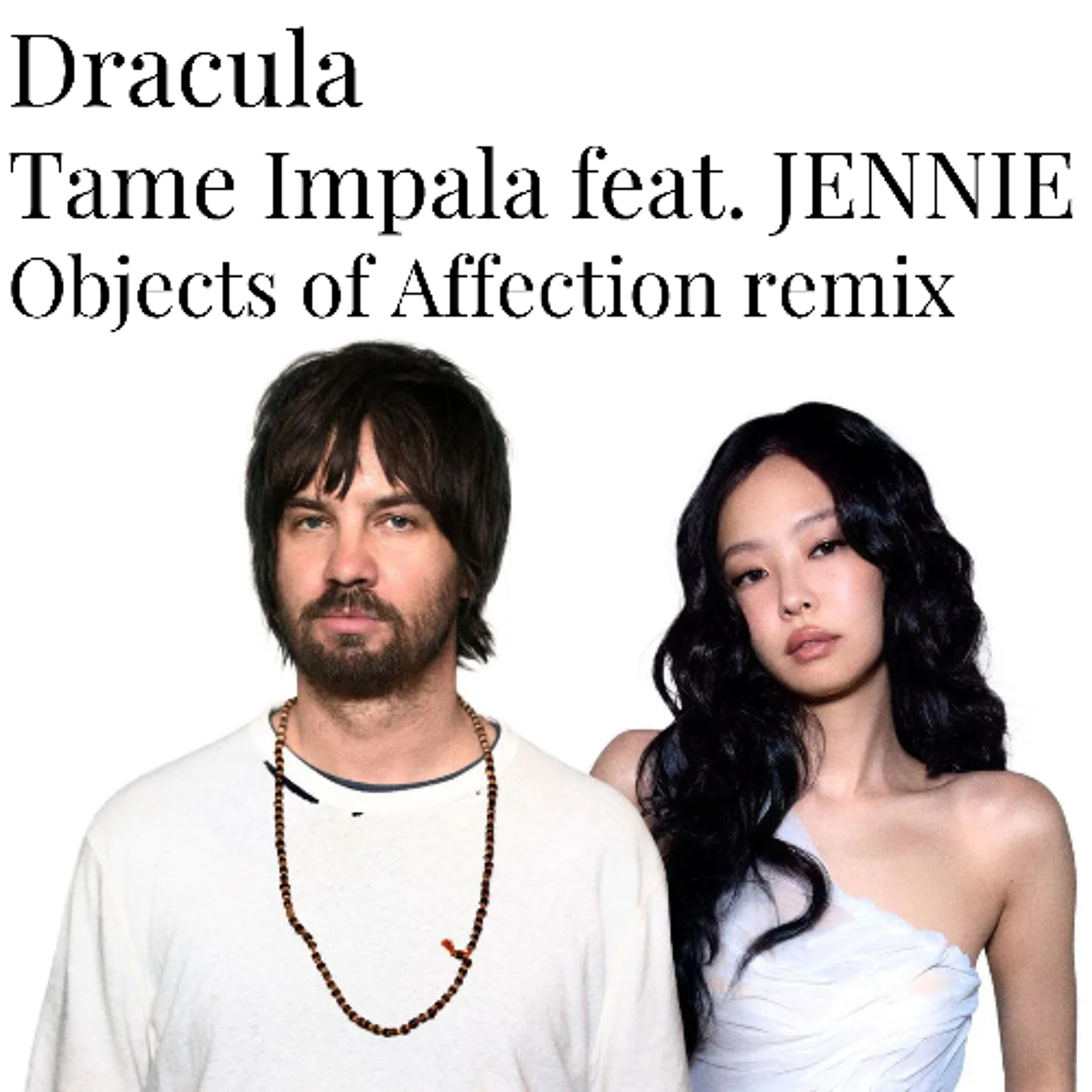 Tame Impala – Dracula (feat. Jennie) [Objects of Affection Remix] - Free Download episode artwork