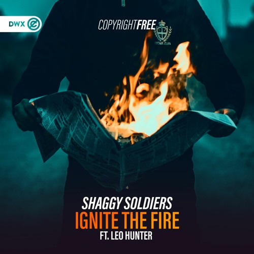 Shaggy Soldiers ft. Leo Hunter - Ignite The Fire (DWX Copyright Free)