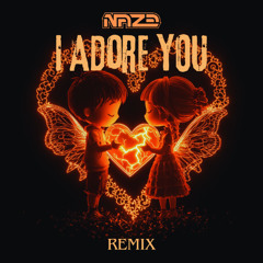 Naze - I Adore You (Remix)