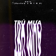 Trú Mưa - Umie ( Hachew x M I N H mix ) *buy = free download *
