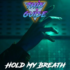 ThisGuise - Hold My Breath