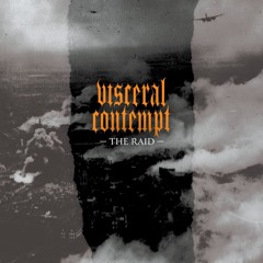 Visceral Contempt - The Raid - 02 Through The Fumes And Fires