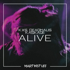 Kx5 (Deadmau5 & Kaskade) - Alive  /  MARTINSTUFF EDIT