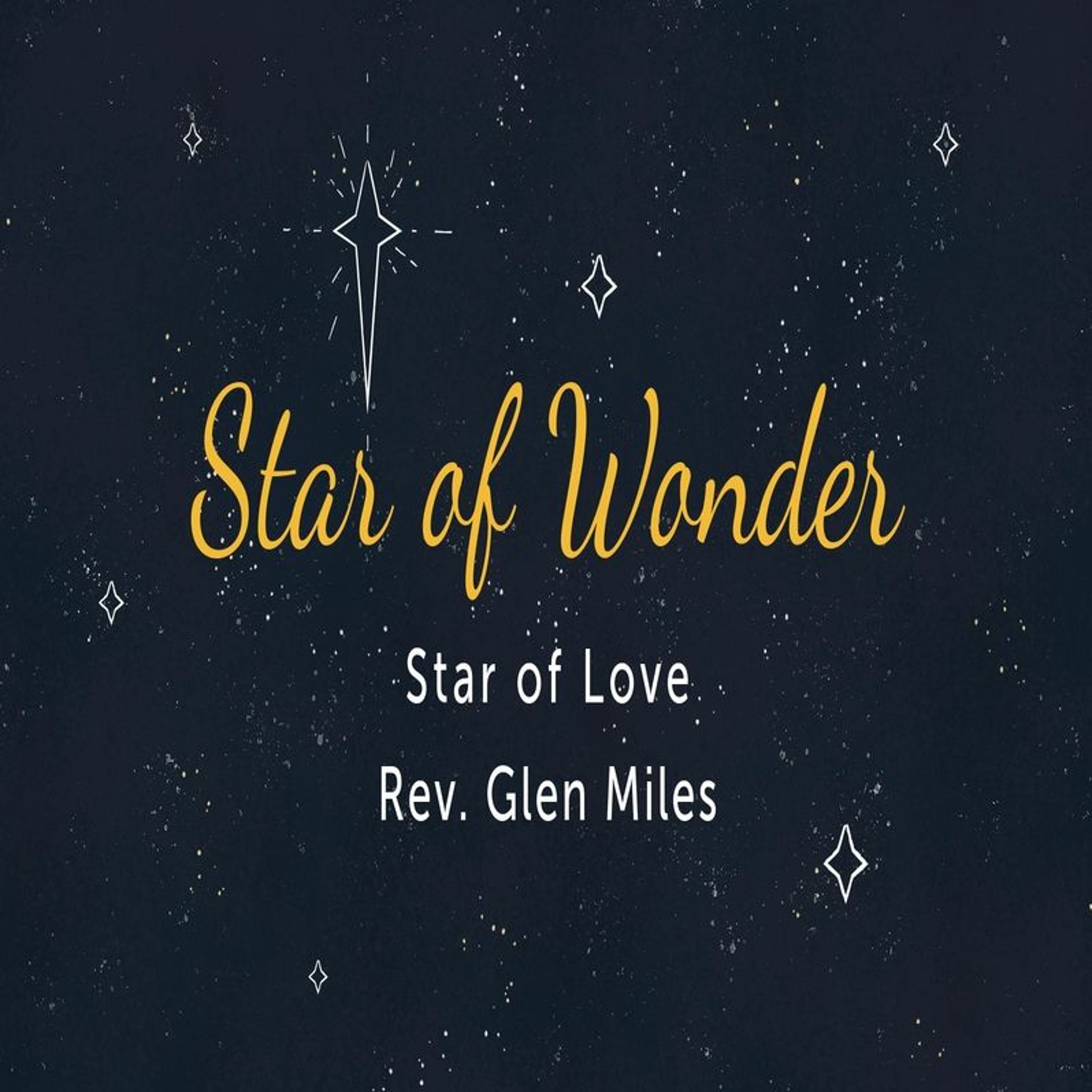 First Community Church 12.18.22 Glen Miles Sermon -Star of Love episode artwork