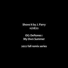 Deftones My Own Summer/Shove it_JParry