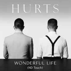 Hurts - Wonderful Life (ND Touch)