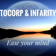 Tocorp & Infarity - Ease Your Mind