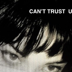 Can't Trust U
