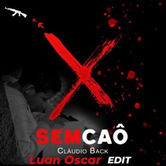 Sem Caô - Cláudio Back (Luan Oscar EDIT)